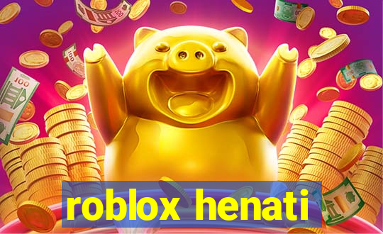 roblox henati